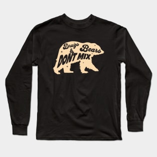 Drugs and bears do NOT mix Long Sleeve T-Shirt